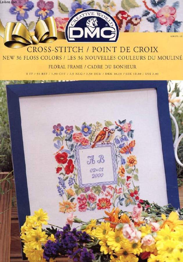 DMC, CROSS-STITCH / POINT DE CROIX, NEW 36 FLOSS COLORS / LES 36 NOUVELLES COULEURS DU MOULIN, FLORAL FRAME / CADRE DU BONHEUR
