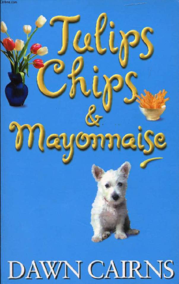 TULIPS, CHIPS & MAYONNAISE