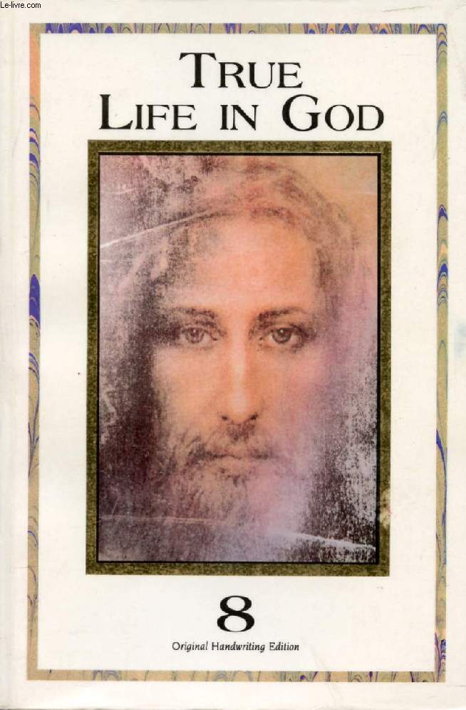 TRUE LIFE IN GOD, VOL. 8 (NOTEBOOK 71 - NOTEBOOK 79:28)