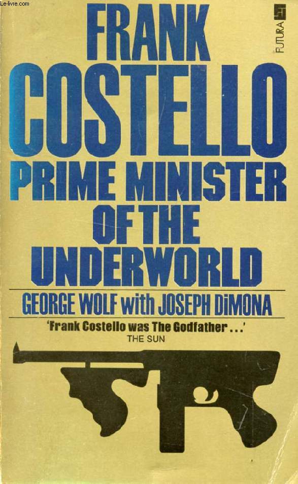 FRANK COSTELLO, PRIME MINISTER OF THE UNDERWORLD