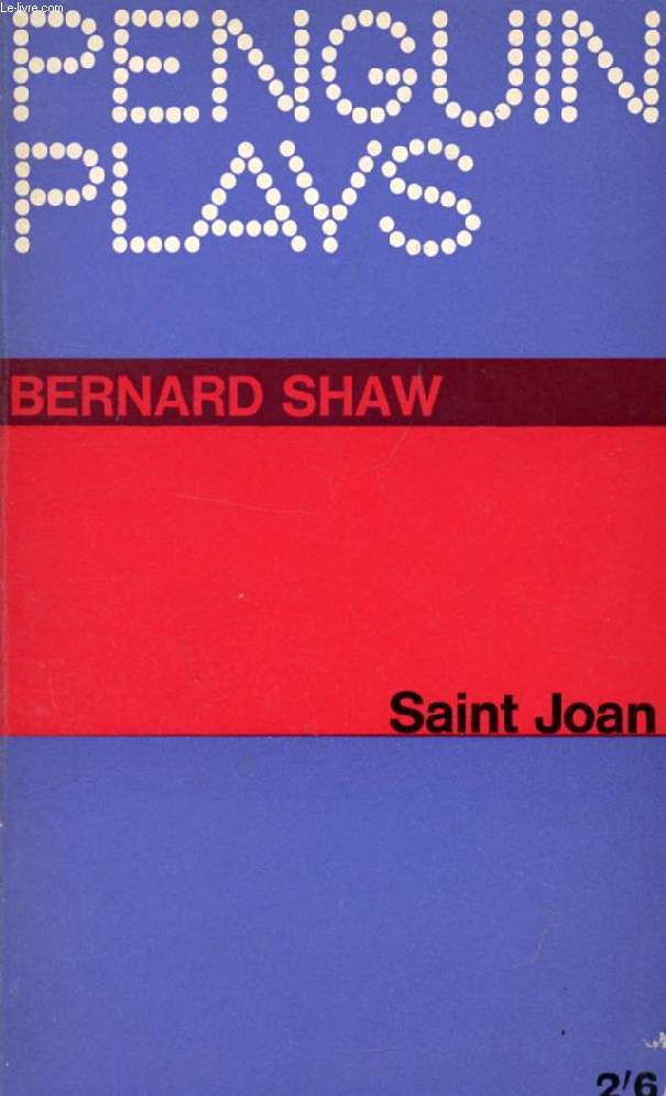SAINT JOAN, A CHRONICLE PLAY IN SIX SCENES AND AN EPILOGUE