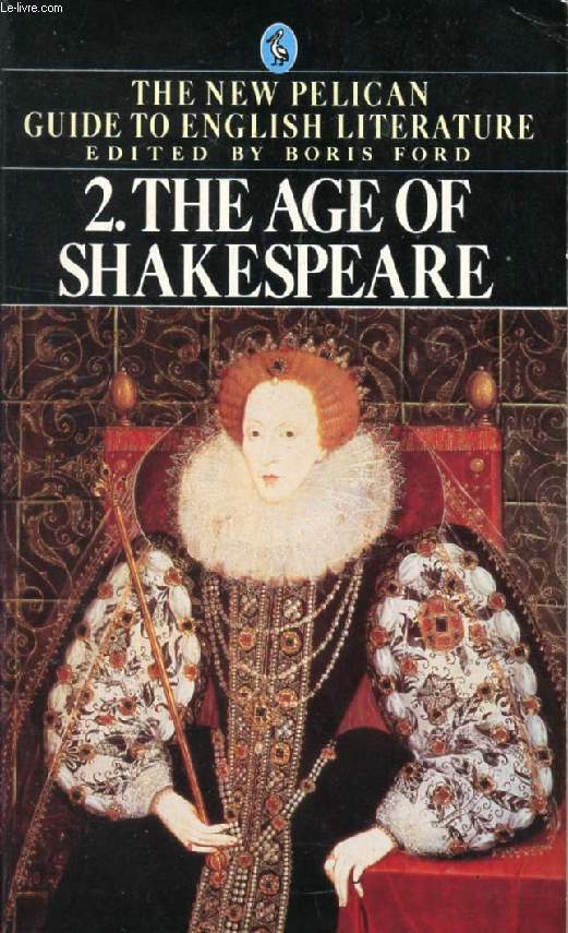 THE AGE OF SHAKESPEARE (THE NEW PELICAN GUIDE TO ENGLISH LITERATURE, VOL. 2)