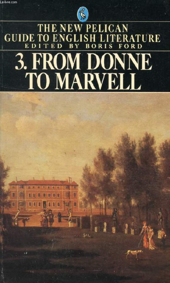 FROM DONNE TO MARVELL (THE NEW PELICAN GUIDE TO ENGLISH LITERATURE, VOL. 3)