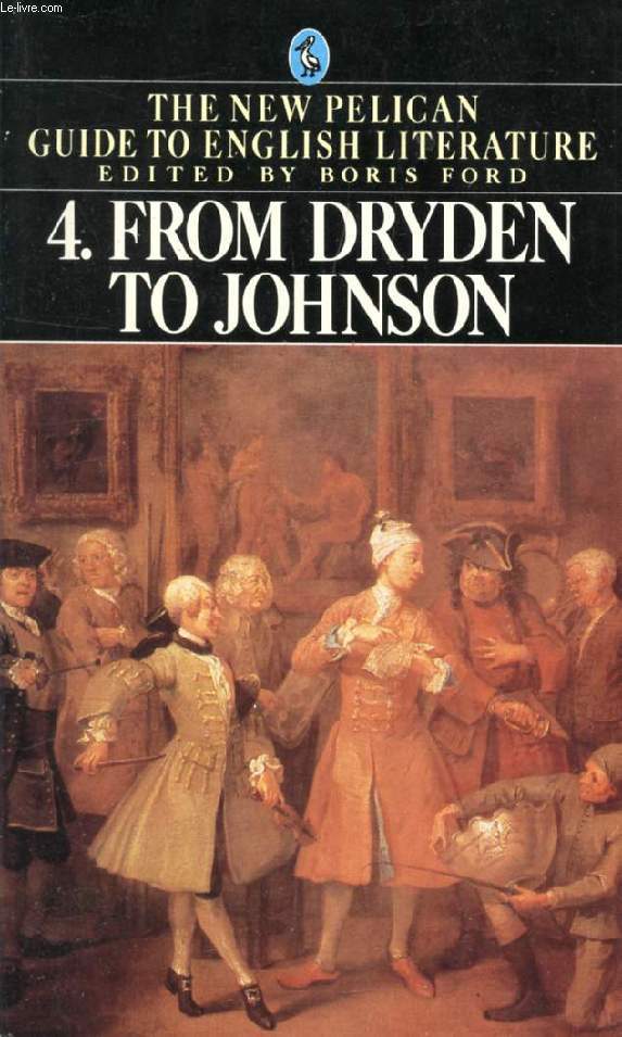 FROM DRYDEN TO JOHNSON (THE NEW PELICAN GUIDE TO ENGLISH LITERATURE, VOL. 4)