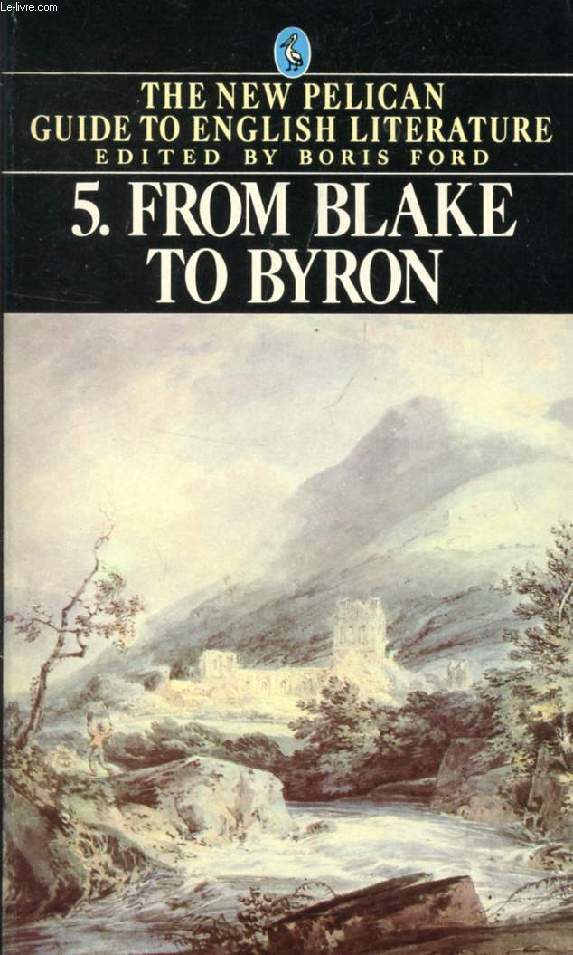 FROM BLAKE TO BYRON (THE NEW PELICAN GUIDE TO ENGLISH LITERATURE, VOL. 5)