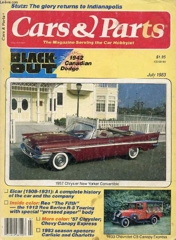 CARS & PARTS, VOL. 26, N 6, JULY 1983 (Contents: Black-Out, 1942 Canadian Dodge. 1957 Chrysler New Yorker Convetible. Elcar (1908-1931), Complete History. Reo 'The Fifth'. 1957 Chrysler. Chevy Canopy Express. Stutz, The glory returns to Indianapolis...)