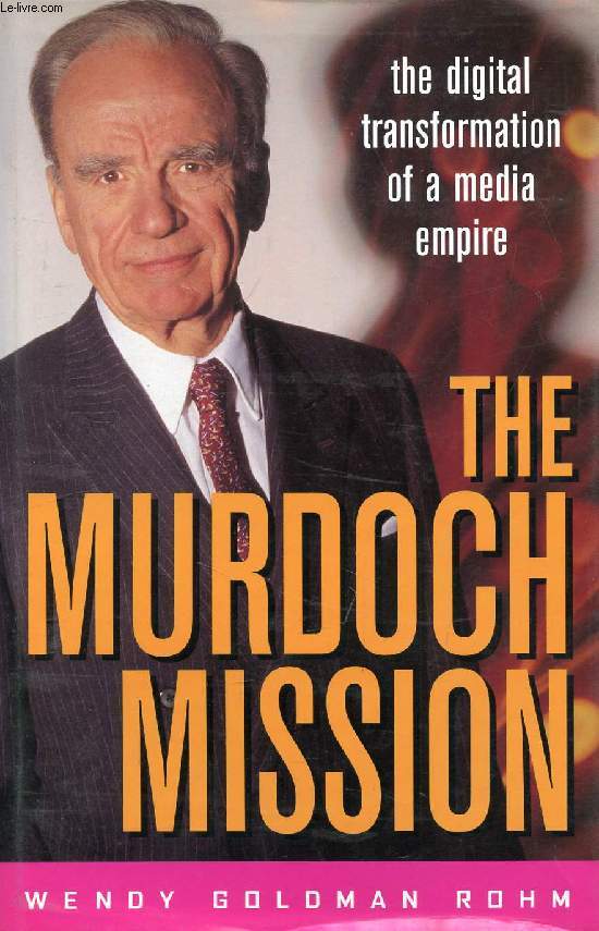 THE MURDOCH MISSION, The Digital Transformation of a Media Empire