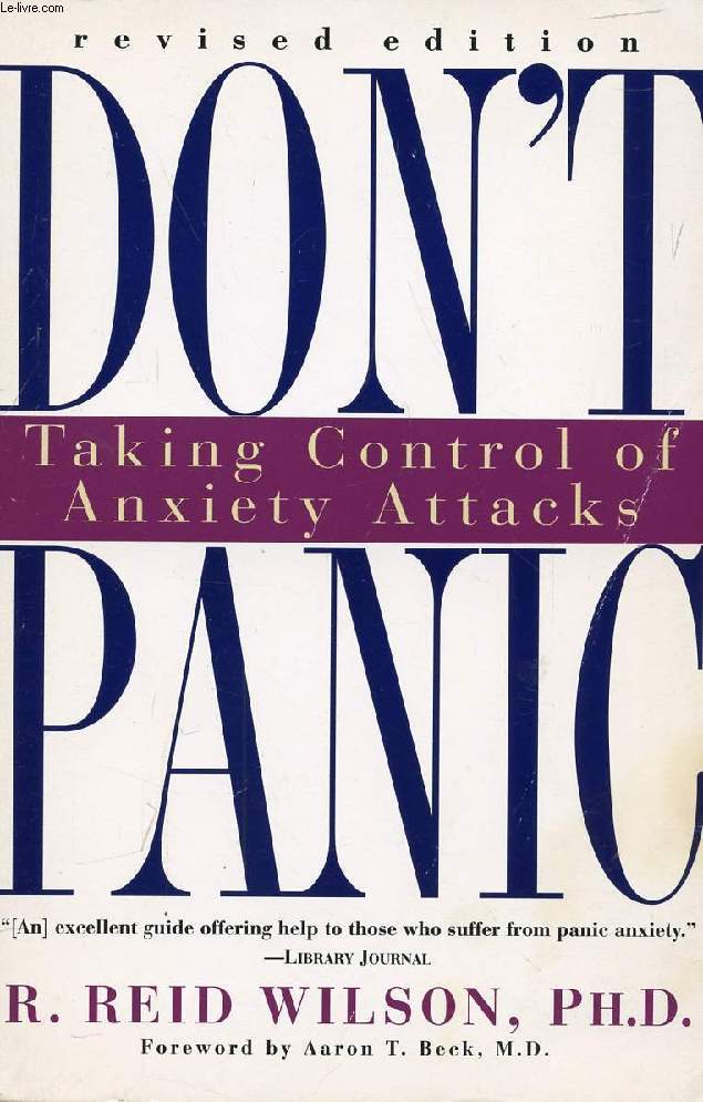 DON'T PANIC, TAKING CONTROL OF ANXIETY ATTACKS