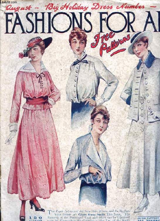 FASHION FOR ALL, AUGUST 1915, BIG HOLIDAY DRESS NUMBER (Contents: London's Opinion. Paris. New Fashions in New York. Summer Hats. Summer Blouses. Summer Underclothing. The Young Girl...)