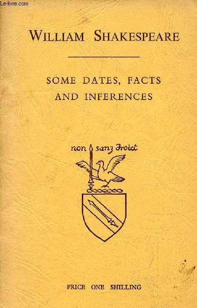 WILLIAM SHAKESPEARE, SOME DATES, FACTS AND INFERENCES