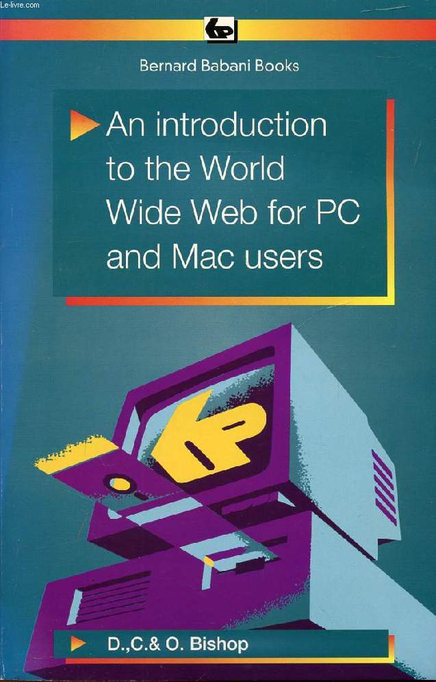 AN INTRODUCTION TO THE WORLD WIDE WEB FOR PC AND MAC USERS