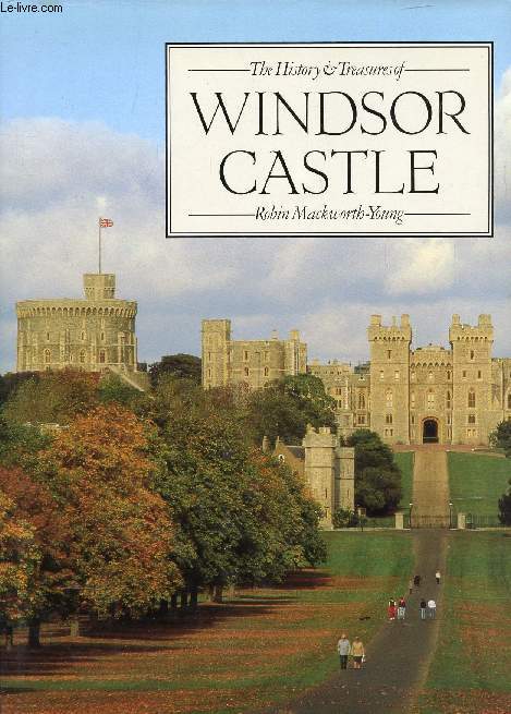 THE HISTORY & TREASURES OF WINDSOR CASTLE
