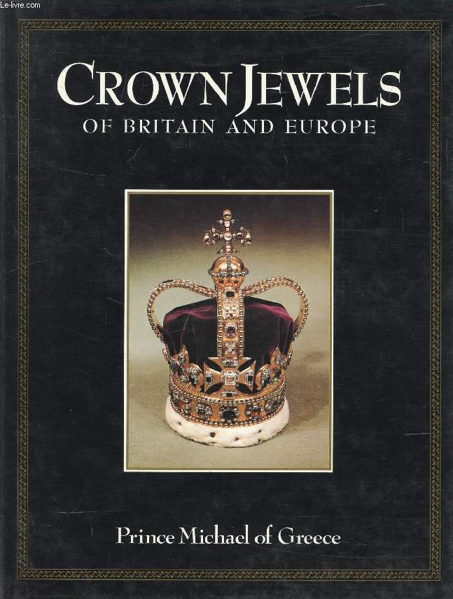 CROWN JEWELS OF BRITAIN AND EUROPE