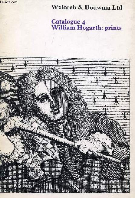 WEINREB & DOUWMA LTD, CATALOGUE 4, WILLIAM HOGARTH: PRINTS