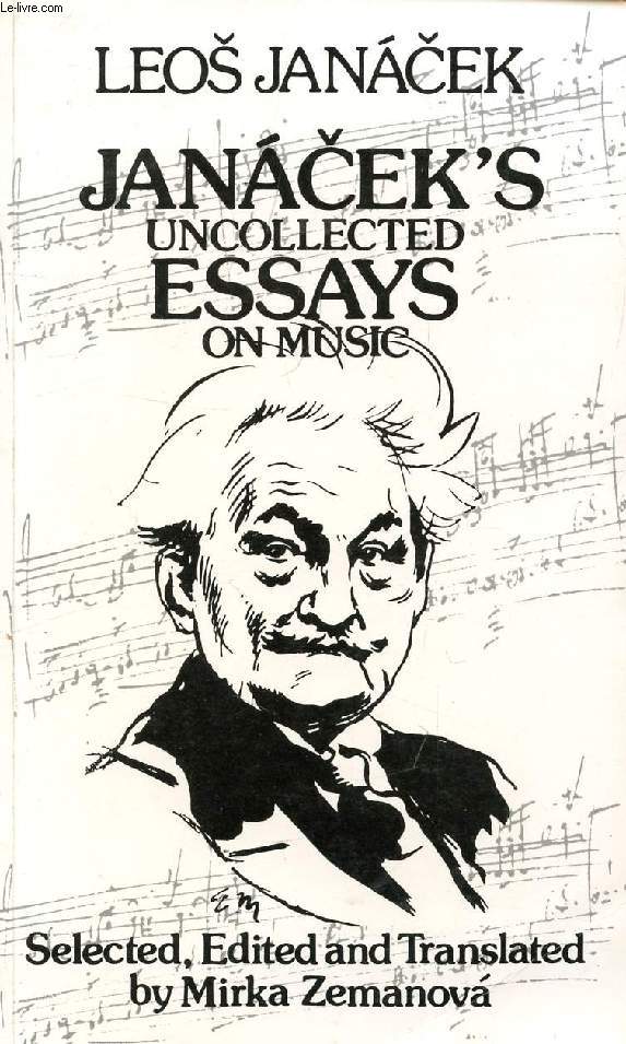 JANACEK'S UNCOLLECTED ESSAYS ON MUSIC
