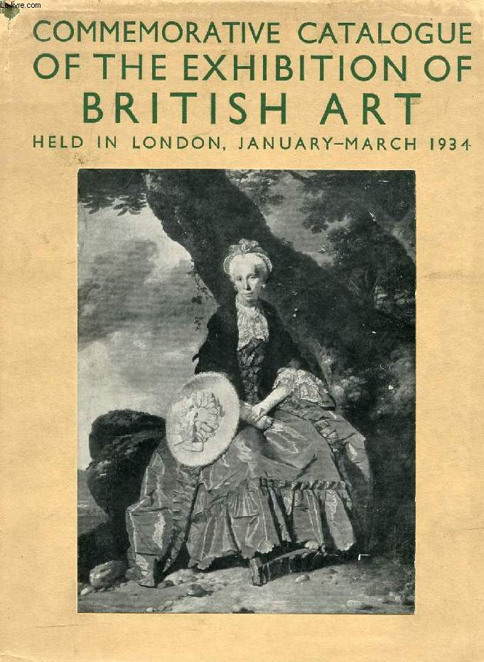 COMMEMORATIVE CATALOGUE OF THE EXHIBITION OF BRITISH ART, ROYAL ACADEMY OF ARTS, LONDON, JAN.-MARCH 1934