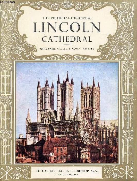 THE PICTORIAL HISTORY OF LINCOLN CATHEDRAL, Otherwise Called Lincoln Minster