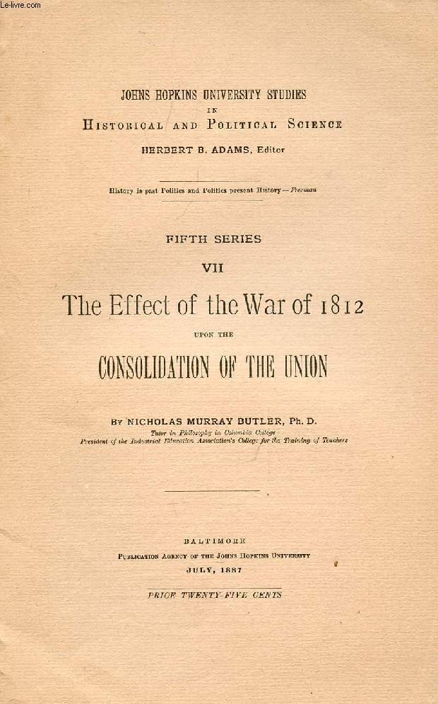 THE EFFECT OF THE WAR OF 1812 UPON THE CONSOLIDATION OF THE UNION