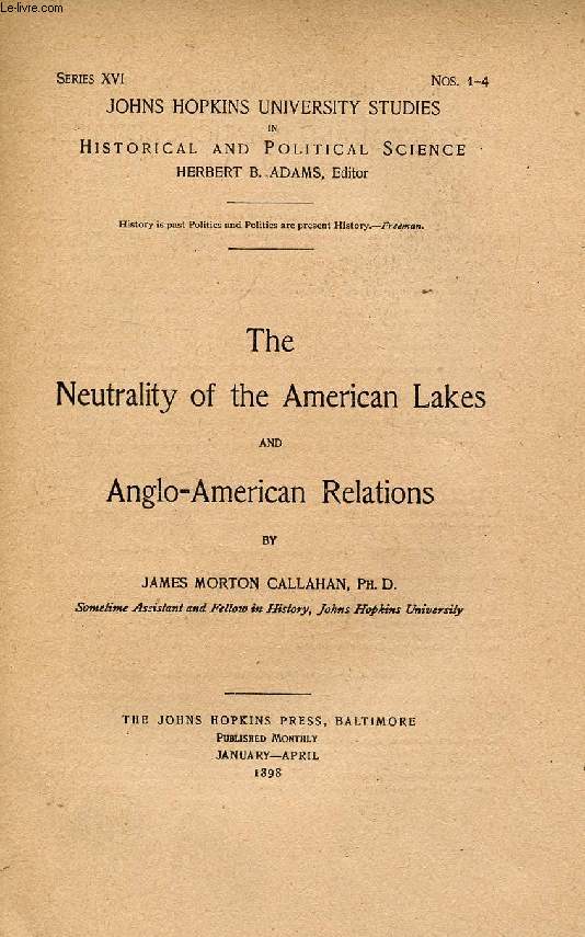 THE NEUTRALITY OF THE AMERICAN LAKES AND ANGLO-AMERICAN RELATIONS