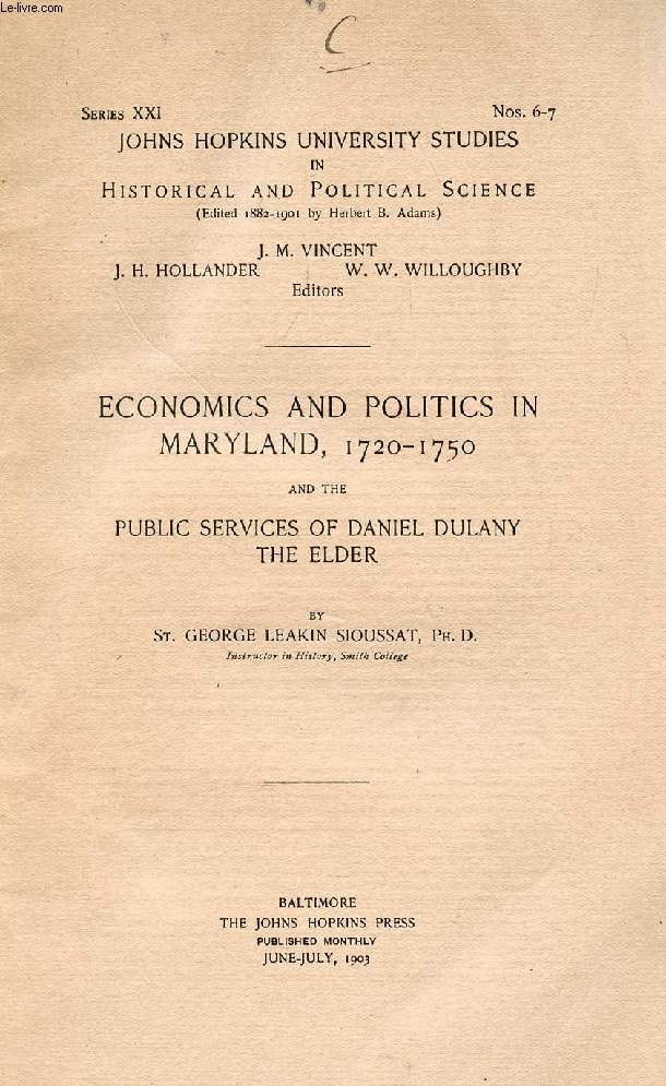 ECONOMICS AND POLITICS IN MARYLAND, 1720-1750, AND THE PUBLIC SERVICES OF DANIEL DULANY THE ELDER