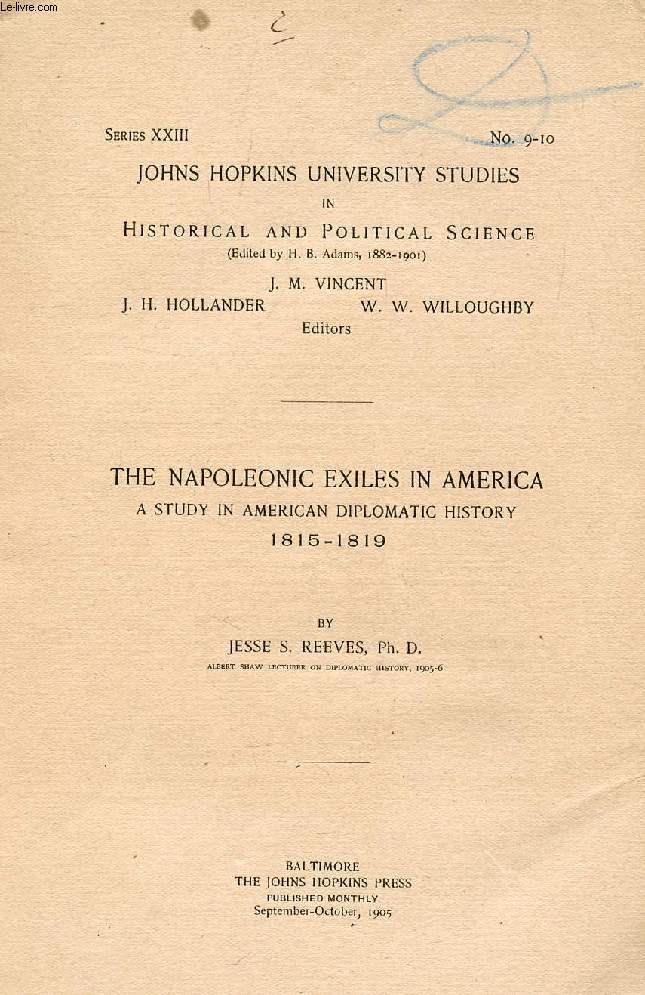 THE NAPOLEONIC EXILES IN AMERICA, A STUDY IN AMERICAN DIPLOMATIC HISTORY, 1815-1819