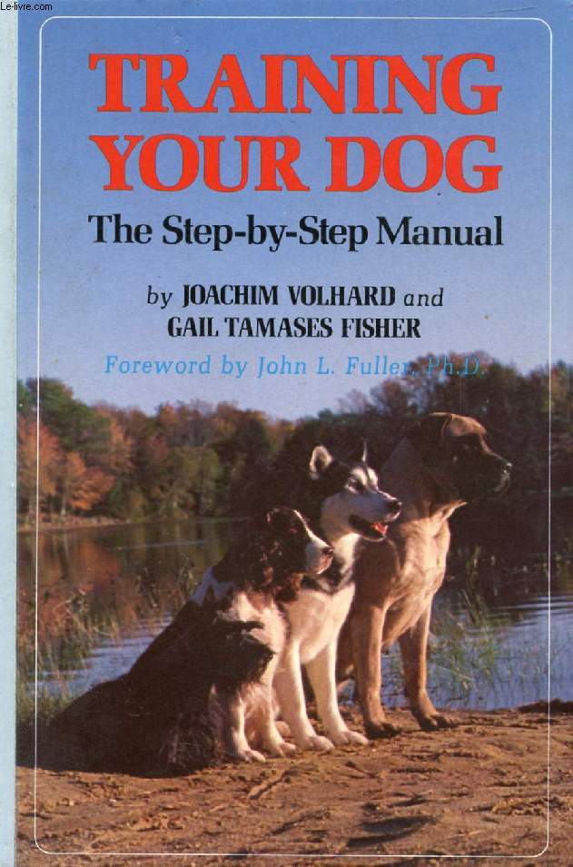 TRAINING YOUR DOG, THE STEP-BY-STEP MANUAL