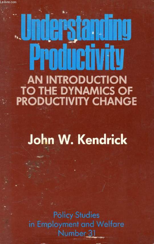 UNDERSTANDING PRODUCTIVITY, An Introduction to the Dynamics of Productivity Change
