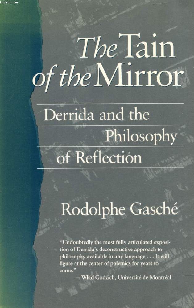 THE TAIN OF THE MIRROR, Derrida and the Philosophy of Reflection