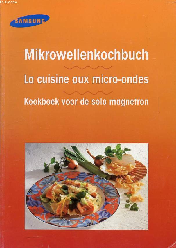 MIKROWELLENKOCHBUCH / LA CUISINE AU MICRO-ONDES / KOOKBOEK VOOR DE SOLO MAGNETRON