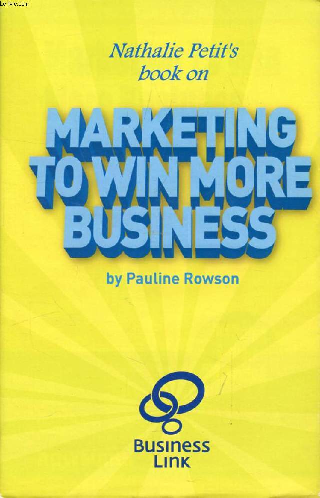 MARKETING TO WIN MORE BUSINESS, The Easy Step by Step Guide