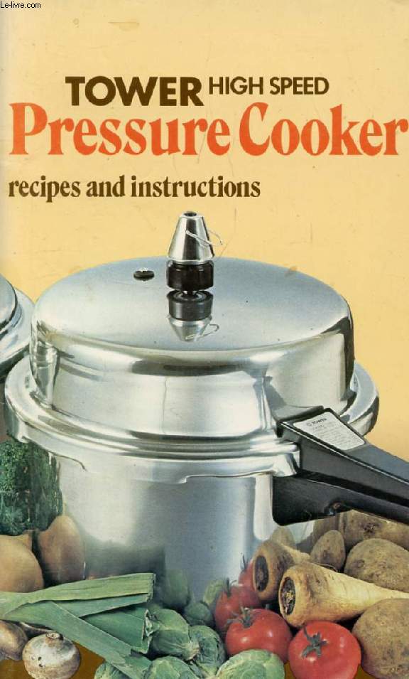 TOWER HIGH SPEED PRESSURE COOKER, RECIPES AND INSTRUCTIONS
