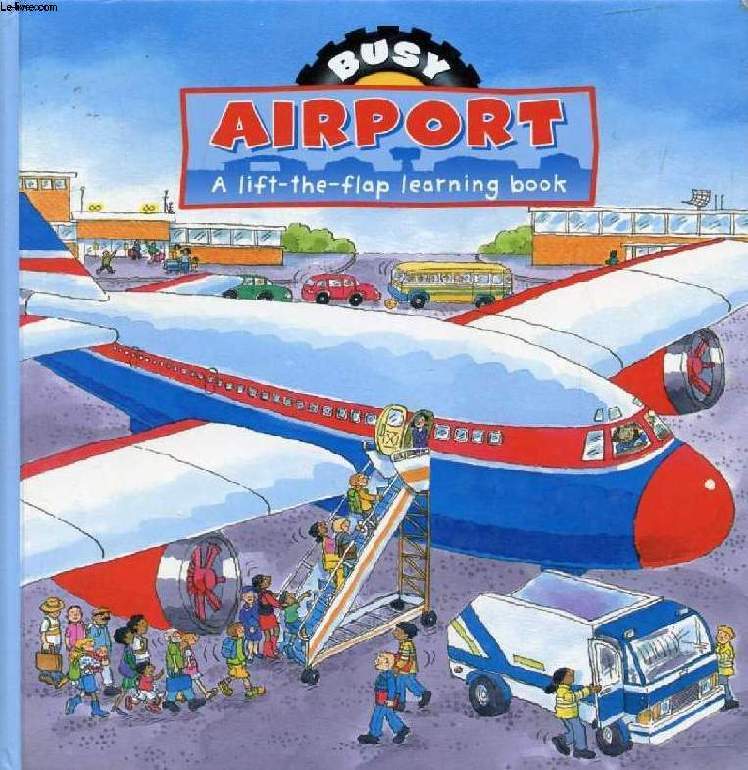 BUSY AIRPORT, A LIFT-THE-FLAP LEARNING BOOK