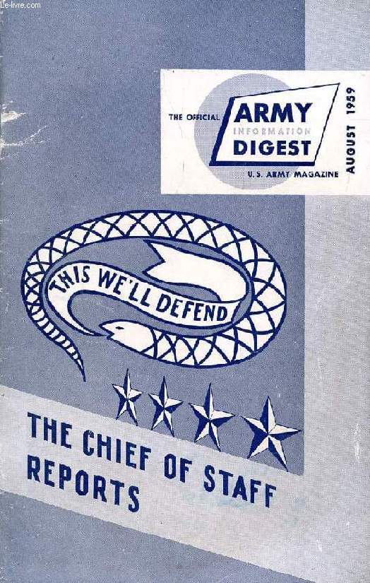 THE OFFICIAL ARMY INFORMATION DIGEST, AUG. 1959, THE CHIEF OF STAFF REPORTS (Contents: The Army and National Security. Army Operations and Training. The Race for Technological Superiority. Army Logistics and Modern Management...)