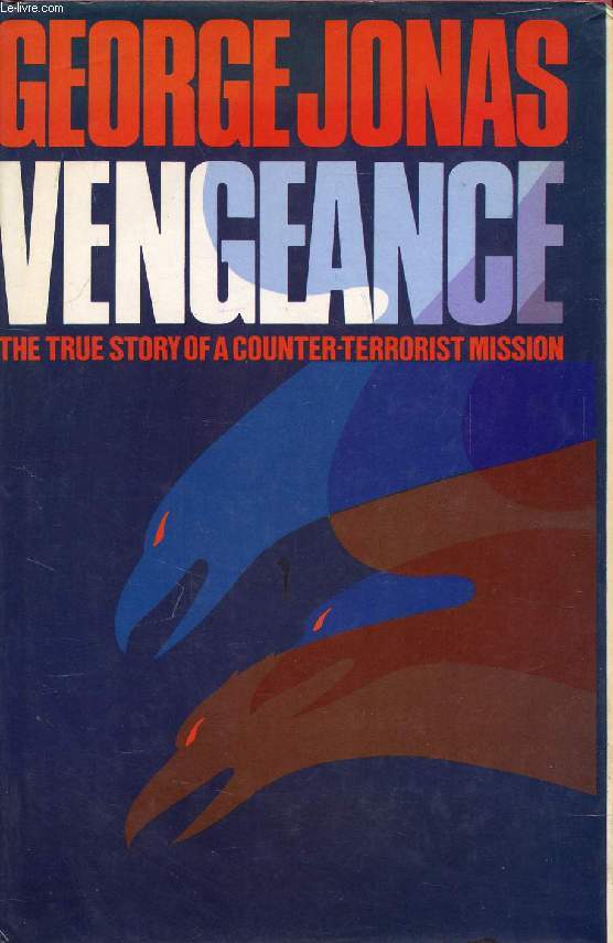 VENGEANCE, THE TRUE STORY OF AN ISRAELI COUNTER-TERRORIST MISSION