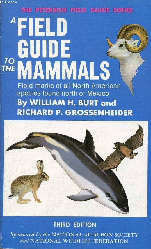 A FIELD GUIDE TO THE MAMMALS, FIELD MARKS OF ALL NORTH AMERICAN SPECIES FOUND NORTH OF MEXICO