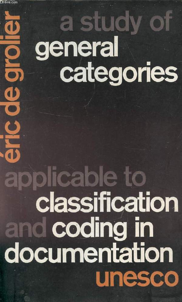 A STUDY OF GENERAL CATEGORIES APPLICABLE TO CLASSIFICATION AND CODING IN DOCUMENTATION