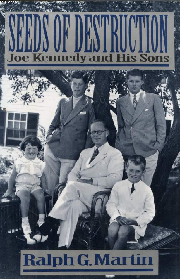SEEDS OF DESTRUCTION, JOE KENNEDY AND HIS SONS