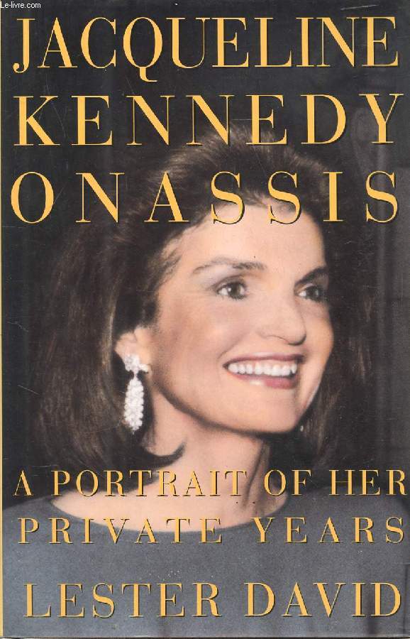 JACQUELINE KENNEDY ONASSIS, A PORTRAIT OF HER PRIVATE YEARS