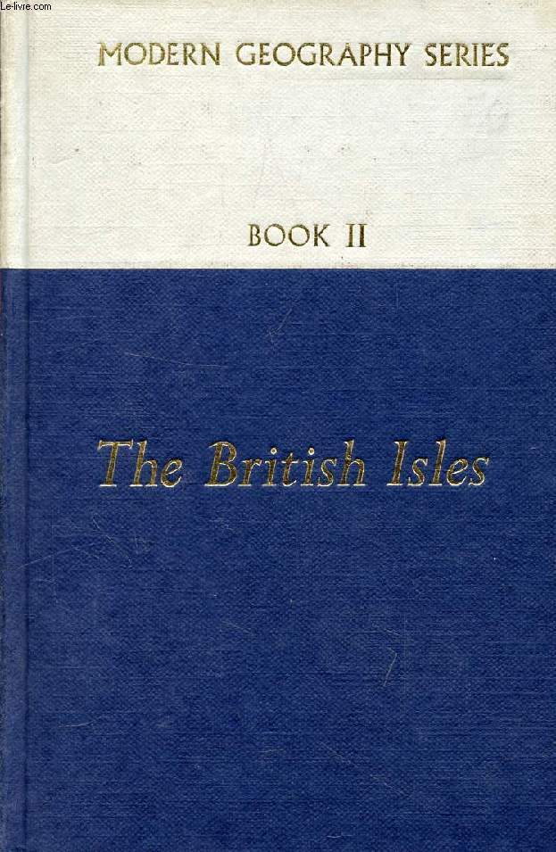THE BRITISH ISLES (Modern Geography Series, Book II)
