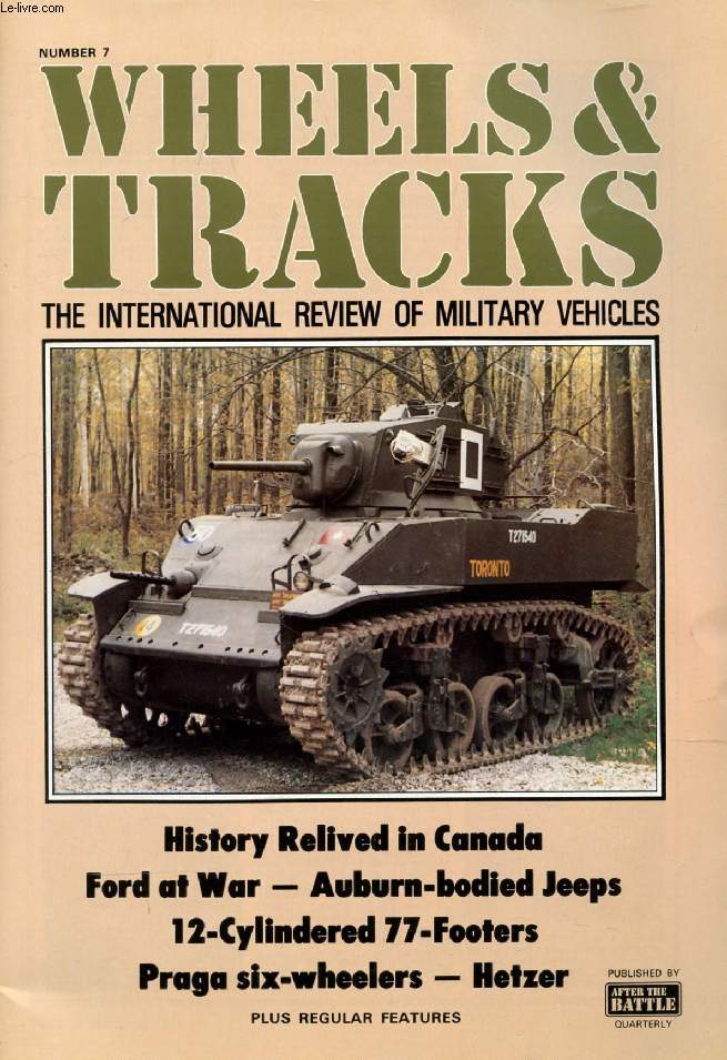 WHEELS & TRACKS, N 7, THE INTERNATIONAL REVIEW OF MILITARY VEHICLES (Contents: History Relived in Canada. Ford at War. Auburn-bodied Jeeps. 12-Cylindered 77-Footers. Praga six(wheelers. Hetzer...)