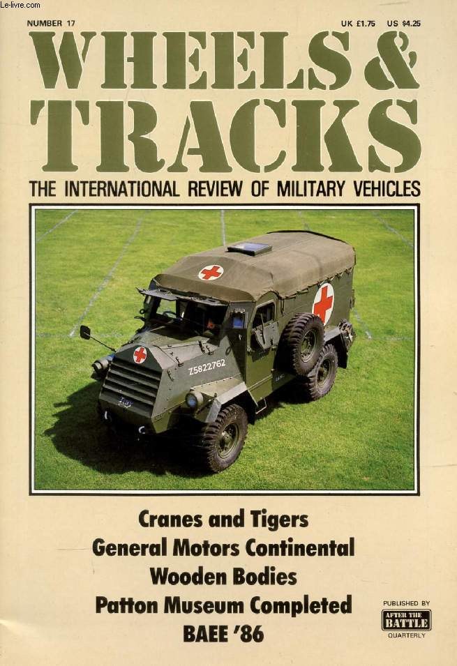 WHEELS & TRACKS, N 17, THE INTERNATIONAL REVIEW OF MILITARY VEHICLES (Contents: Cranes and Tigers. General Motors Continental. Wooden Bodies. Patton Museum Completed. BAEE '86...)