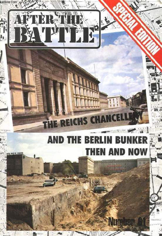AFTER THE BATTLE, N 61, THE REICHS CHANCELLERY AND THE BERLIN BUNKER THEN AND NOW (Contents: The Reichs Chancellery. The Berlin Fhrerbunker, The Thirteenth Hole.)