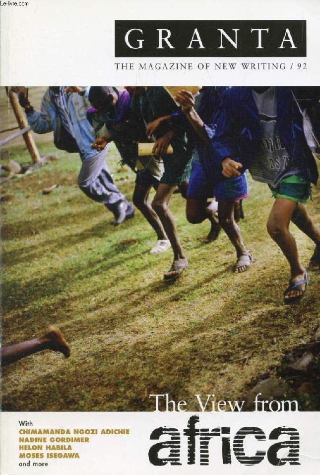 GRANTA, THE MAGAZINE OF NEW WRITING, N 92, WINTER 2005, THE VIEW FROM AFRICA