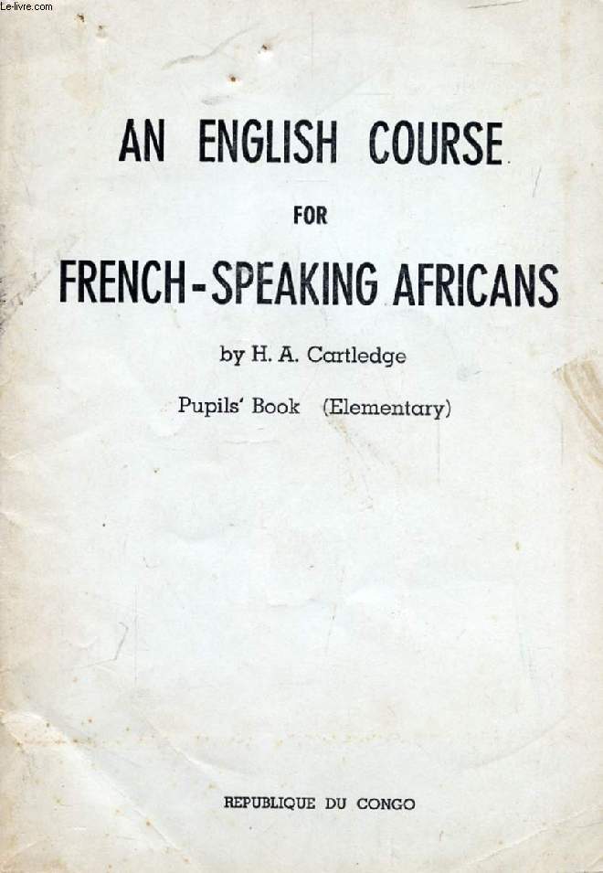 AN ENGLISH COURSE FOR FRENCH-SPEAKING AFRICANS, PUPIL'S BOOK (ELEMENTARY)