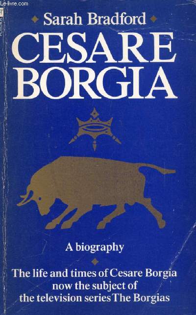 CESARE BORGIA, His Life and Times