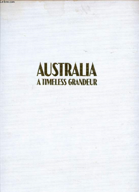AUSTRALIA, A TIMELESS GRANDEUR