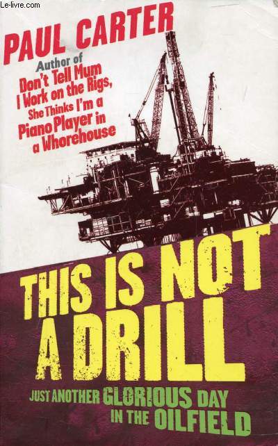 THIS IS NOT A DRILL, JUST ANOTHER GLORIOUS DAY IN THE OILFIELD