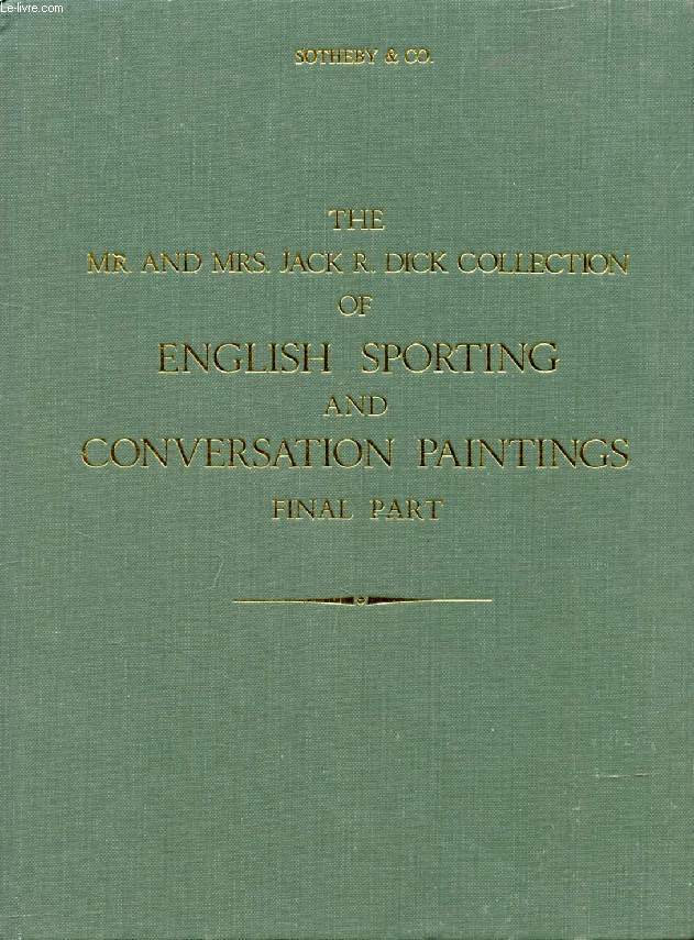 CATALOGUE OF THE Mr. AND Mrs. JACK R. DICK COLLECTION OF ENGLISH SPORTING AND CONVERSATION PAINTINGS, FINAL PART