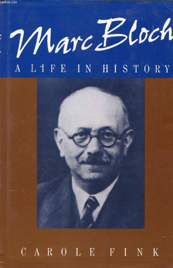 MARC BLOCH: A LIFE IN HISTORY