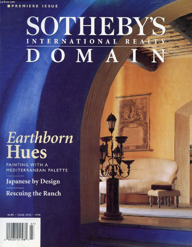 SOTHEBY'S INTERNATIONAL REALTY DOMAIN, PREMIERE ISSUE, 1998 (Contents: Earthborn Hues. Painting with a Mediterrabean palette. Japanese dy Design. Rescuing the ranch...)